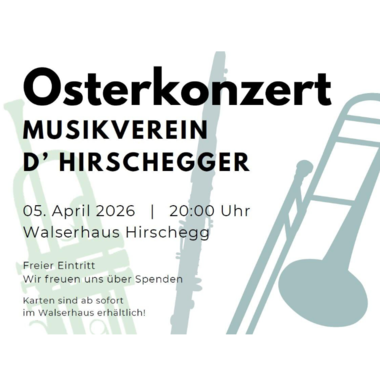 Ein Plakat für ein Osterkonzert des Musikvereins d' Hirschgegger. Es zeigt Informationen zum Datum, zur Uhrzeit und zum Veranstaltungsort. | © Musikverein d´Hirschegger